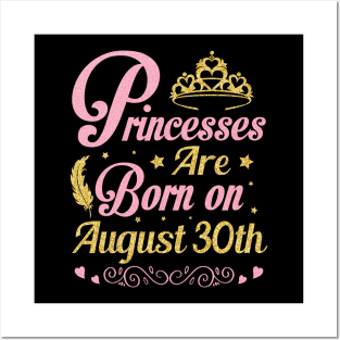 Princesses Are Born On August 30th Happy Birthday To Me Nana Mommy Aunt Sister Wife Niece Daughter Posters and Art